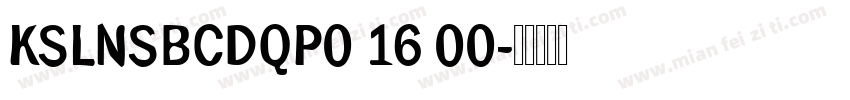 KSLNSBCDQP0 16 00字体转换